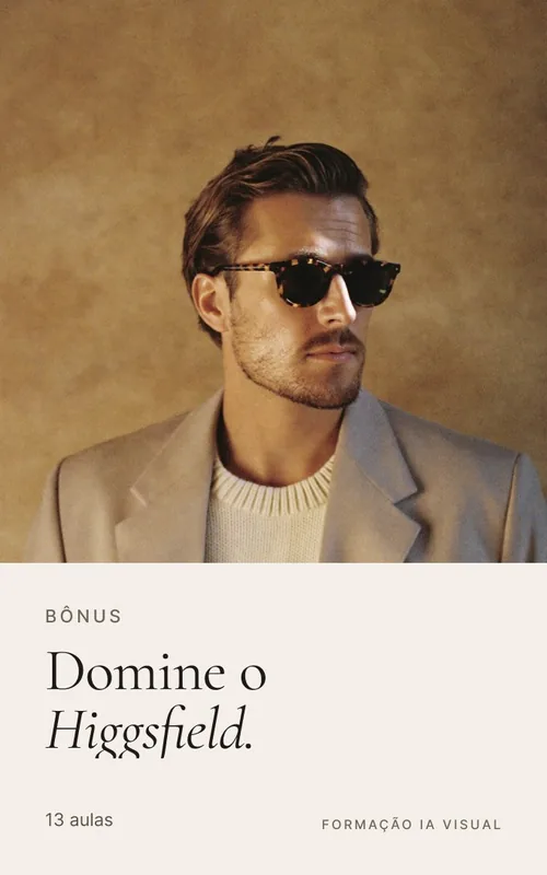 Bônus: Domine o Higgsfield